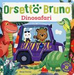 Orsetto Bruno. Dinosafari. Ediz. a colori