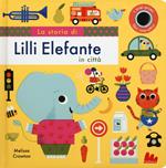 La storia di Lilli elefante in città. Ediz. a colori