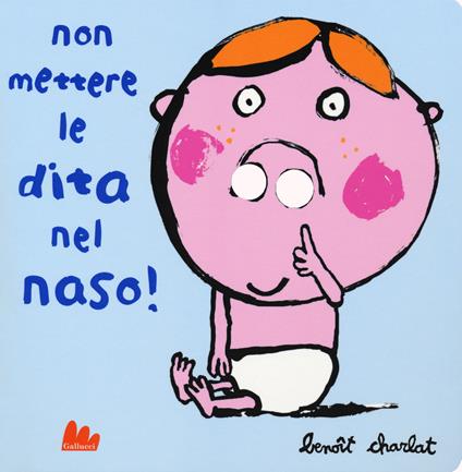 Non mettere le dita nel naso! Ediz. a colori - Benoît Charlat - copertina