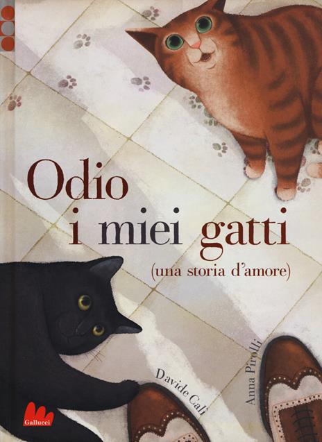 Odio i miei gatti (una storia d'amore). Ediz. a colori - Davide Calì - copertina