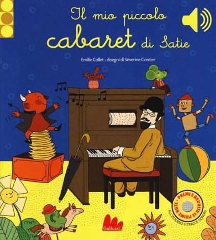 Il mio piccolo cabaret di Satie. Libro sonoro. Ediz. a colori - Emilie Collet - copertina