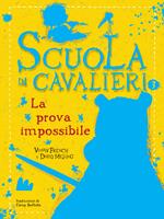 La prova impossibile. Scuola di cavalieri. Vol. 3