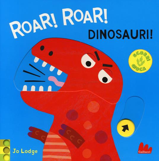 Roar! roar! Dinosauri! Scorri e gioca. Ediz. a colori - Jo Lodge - copertina