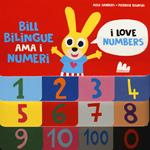 Bill Bilingue ama i numeri. Imparo l'inglese. Ediz. a colori