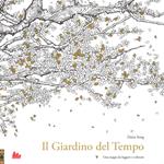 Il giardino del tempo. Una magia da leggere e colorare. Ediz. illustrata