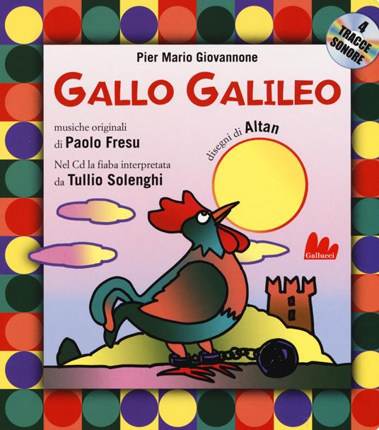 Gallo Galileo. Ediz. a colori. Con CD-Audio - Pier Mario Giovannone - copertina