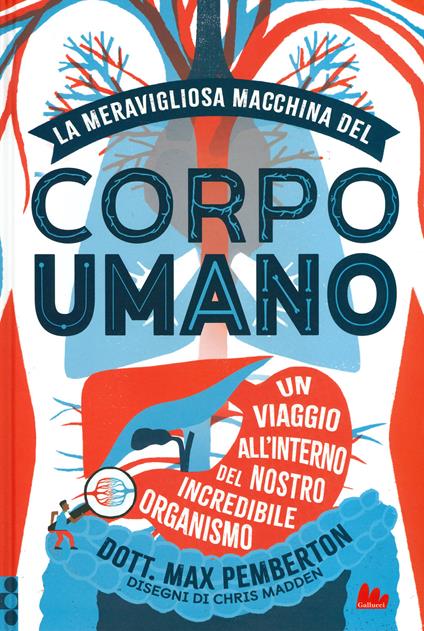 La meravigliosa macchina del corpo umano. Un viaggio all'interno del nostro incredibile organismo. Ediz. a colori - Max Pemberton - copertina