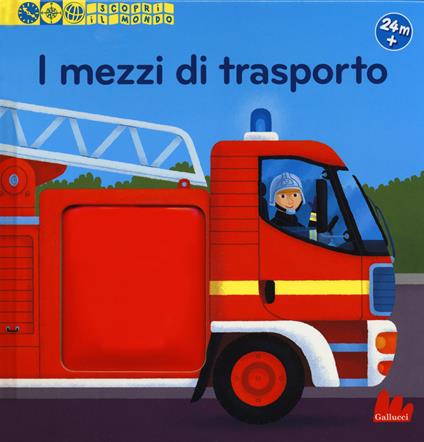 I mezzi di trasporto. Scopri il mondo. Ediz. a colori - Pierre Caillou - copertina
