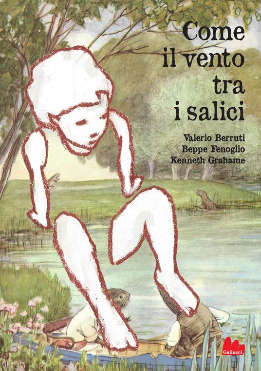 Come il vento tra i salici - Valerio Berruti,Beppe Fenoglio,Kenneth Grahame - copertina