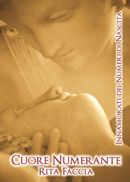 Cuore numerante. Innamorati dei numeri di nascita - Rita Faccia - copertina