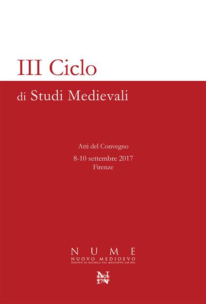 3° ciclo di studi medievali. Atti del Convegno (Firenze, 8-10 settembre 2017) - copertina