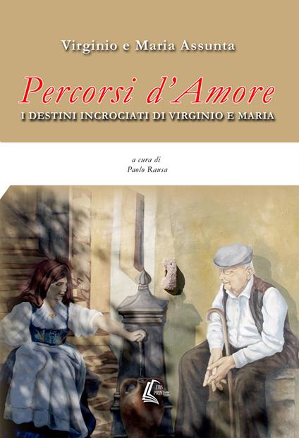 Percorsi d'amore. I destini incrociati di Virginio e Maria - Maria Assunta,Virginio Assunta - copertina