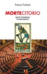 Mortecitorio. Delitti onorevoli in parlamento. Nuova ediz.