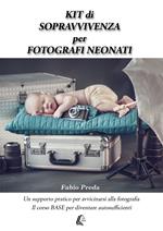 Kit di sopravvivenza per fotografi neonati. Un supporto pratico per avvicinarsi alla fotografia. Il corso base per diventare autosufficienti