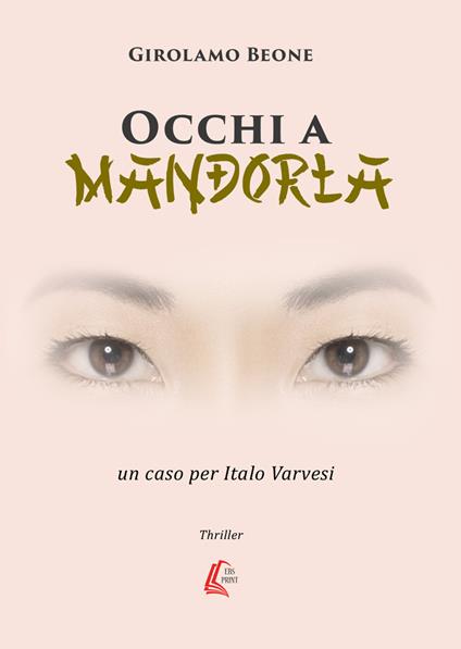 Occhi a mandorla. Un caso per Italo Varvesi. Nuova ediz. - Girolamo Beone - copertina