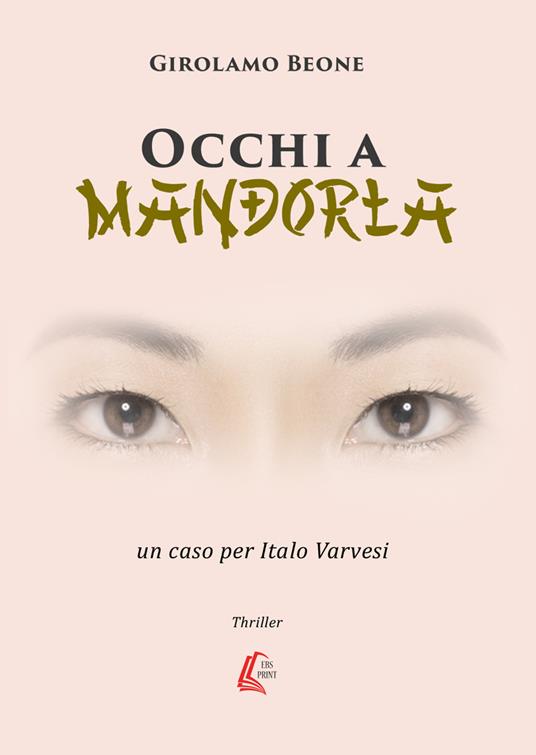 Occhi a mandorla. Un caso per Italo Varvesi. Nuova ediz. - Girolamo Beone - copertina