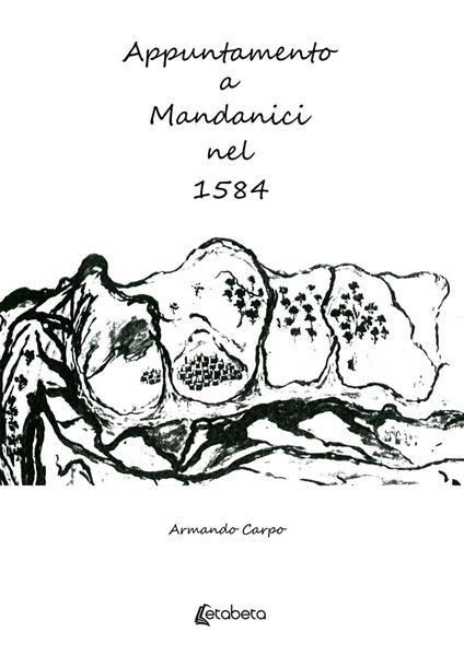 Appuntamento a Mandanici nel 1584 - Armando Carpo - copertina