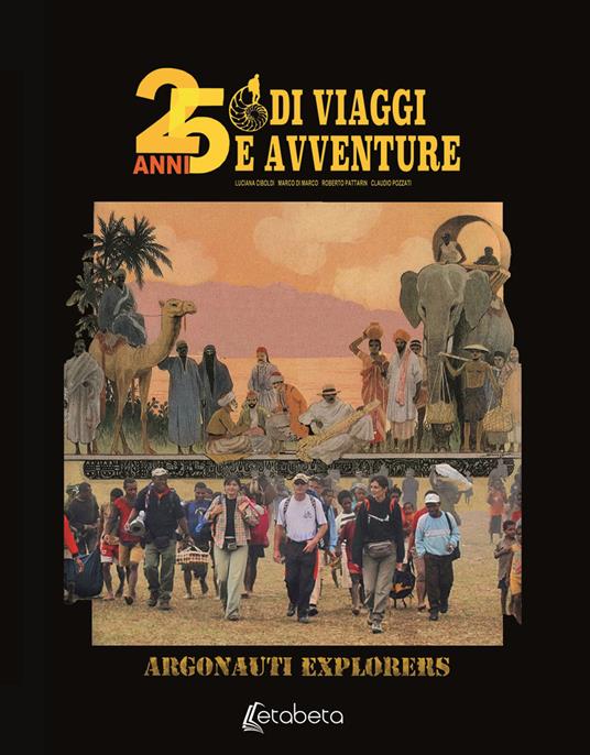 25 anni di viaggi e avventure - Luciana Ciboldi,Marco Di Marco,Roberto Pattarin - copertina