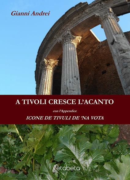 A Tivoli cresce l'acanto. Icone de Tivuli de 'na vota - Gianni Andrei - copertina