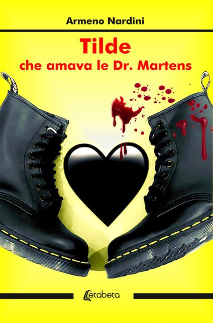Tilde che amava le Dr. Martens. Nuova ediz. - Armeno Nardini - copertina