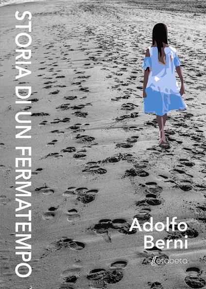 Storia di un fermatempo. Nuova ediz. - Adolfo Berni - copertina