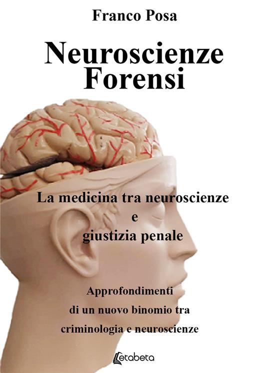 Neuroscienze forensi. La medicina tra neuroscienze e giustizia penale - Franco Posa - copertina