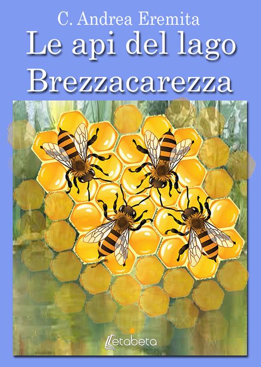 Le api del lago Brezzacarezza - Carlo Andrea Eremita - copertina