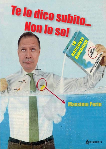 Te lo dico subito... non lo so! Diciotto racconti biologici - Massimo Perin - copertina