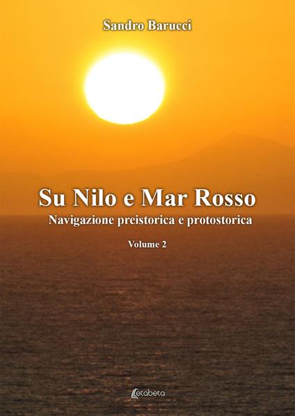 Sul Nilo e Mar Rosso. Navigazione preistorica a protostorica - Sandro Barucci - copertina