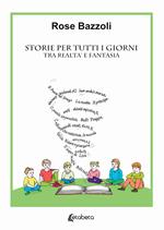 Storie per tutti i giorni. Tra realtà e fantasia