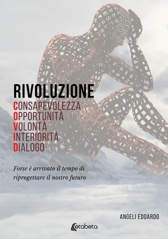 Rivoluzione COVID. Forse è arrivato il tempo di riprogettare il nostro futuro - Edoardo Angeli - copertina