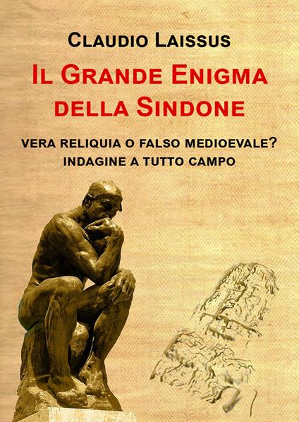 Il grande enigma della sindone. Vera reliquia o falso medioevale? Indagine a tutto campo - Claudio Laissus - copertina