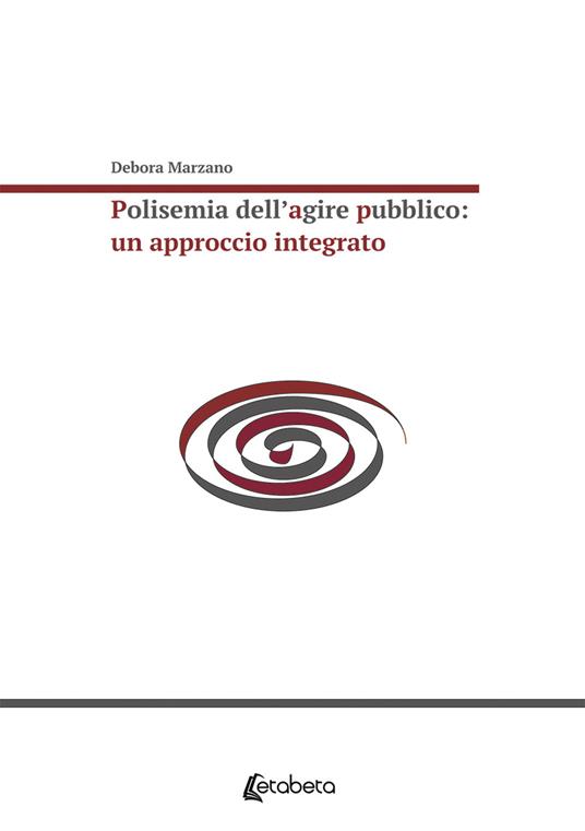 Polisemia dell'agire pubblico: un approccio integrato - Debora Marzano - copertina