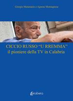 Ciccio Russo «U Rremma» il pioniere della TV in Calabria