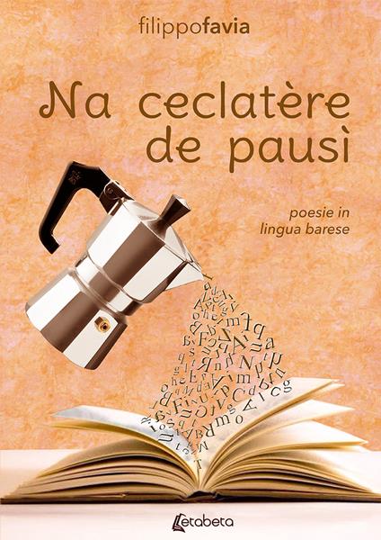 Na ceclatère de pausì. Poesie in lingua barese - Filippo Favia - copertina