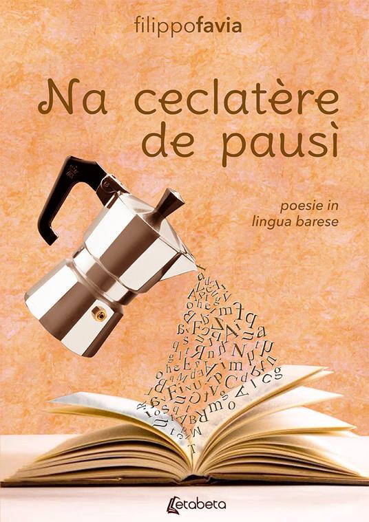 Na ceclatère de pausì. Poesie in lingua barese - Filippo Favia - copertina