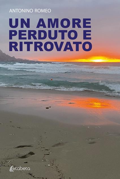 Un amore perduto e ritrovato - Antonio Romeo - copertina