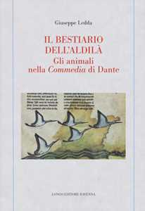 Il bestiario dell'aldil . Gli animali nella Commedia di Dante