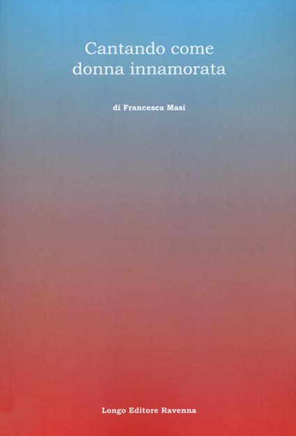 Cantando come donna innamorata - Francesca Masi - copertina