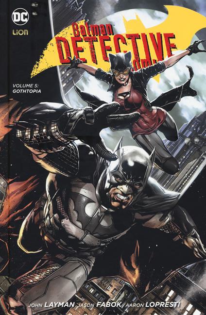 Batman detective comics. Vol. 5: Gothopia. - John Layman,Lopresti,Jason Fabok - copertina