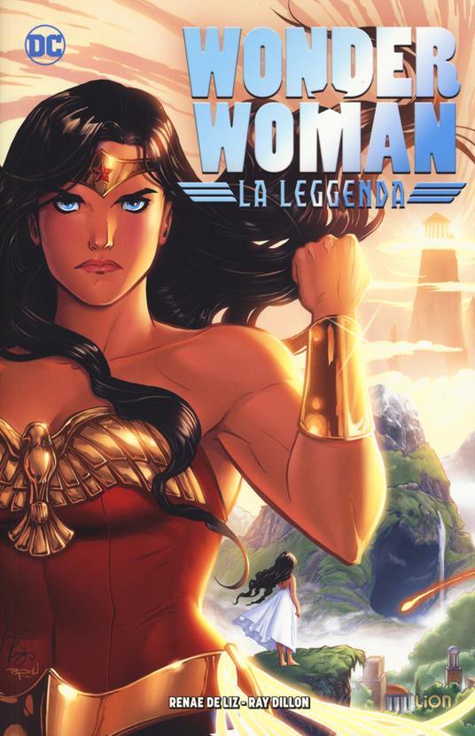 Wonder Woman. La leggenda. Vol. 1 - Renae De Liz,Ray Dillon - copertina