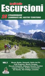 Le più belle escursioni. 25 straordinarie camminate nel nostro territorio. Vol. 2: Monte Baldo, Dolomiti, Delta del Po, Colli Euganei, Monte Grappa, Piccole Dolomiti, Altipiani Veneto-Trentini, Laguna Veneta, Colline moreniche del Garda, Val d'Adige, Lessinia.