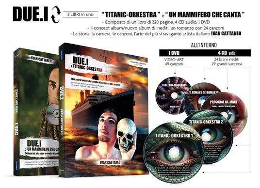 DUE.I (Titanic-Orkestra & Un mammifero che canta) (Libro + 4 CD + DVD) - Libro + CD Audio + DVD di Ivan Cattaneo