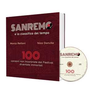 CD Sanremo e la classifica del tempo. 100 canzoni non incoronate dal Festival diventate immortali (Libro + CD) 