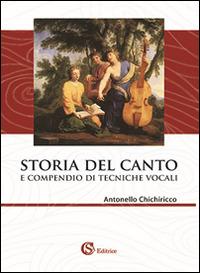 Storia del canto e compendio di tecniche vocali - Antonello Chichiricco - copertina