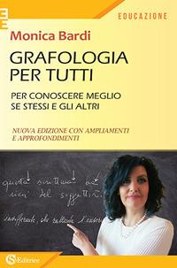 Grafologia per tutti. Per conoscere meglio se stessi e gli altri - Monica Bardi - copertina