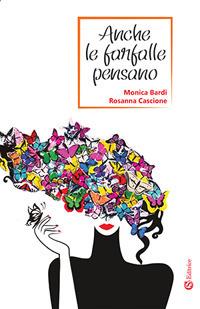 Anche le farfalle pensano - Monica Bardi,Rosanna Cascione - copertina