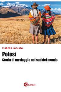 Potosì. Storia di un viaggio nel sud del mondo - Isabella Lorusso - copertina