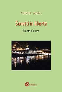 Sonetti in libertà. Vol. 5 - Mario De Vecchis - copertina