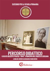 Percorso didattico il beato Giuseppe Puglisi: «bene» e principio dell'identità siciliana. Sussidio per le scuole primarie - copertina